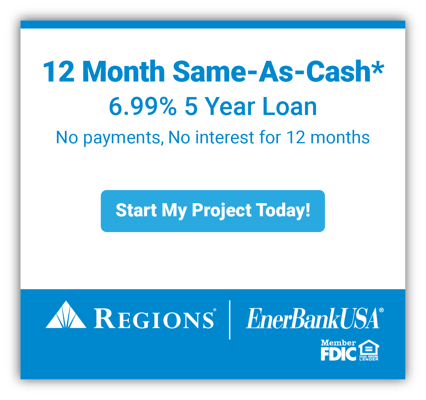 12 Month Same as Cash Banner 6.99% 5 Year Loan No payments, No interest for 12 months.